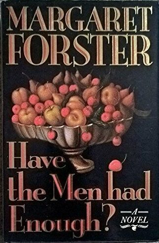 Margaret Forster | Have the Men had Enough